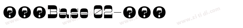 名称：Base 02字体转换